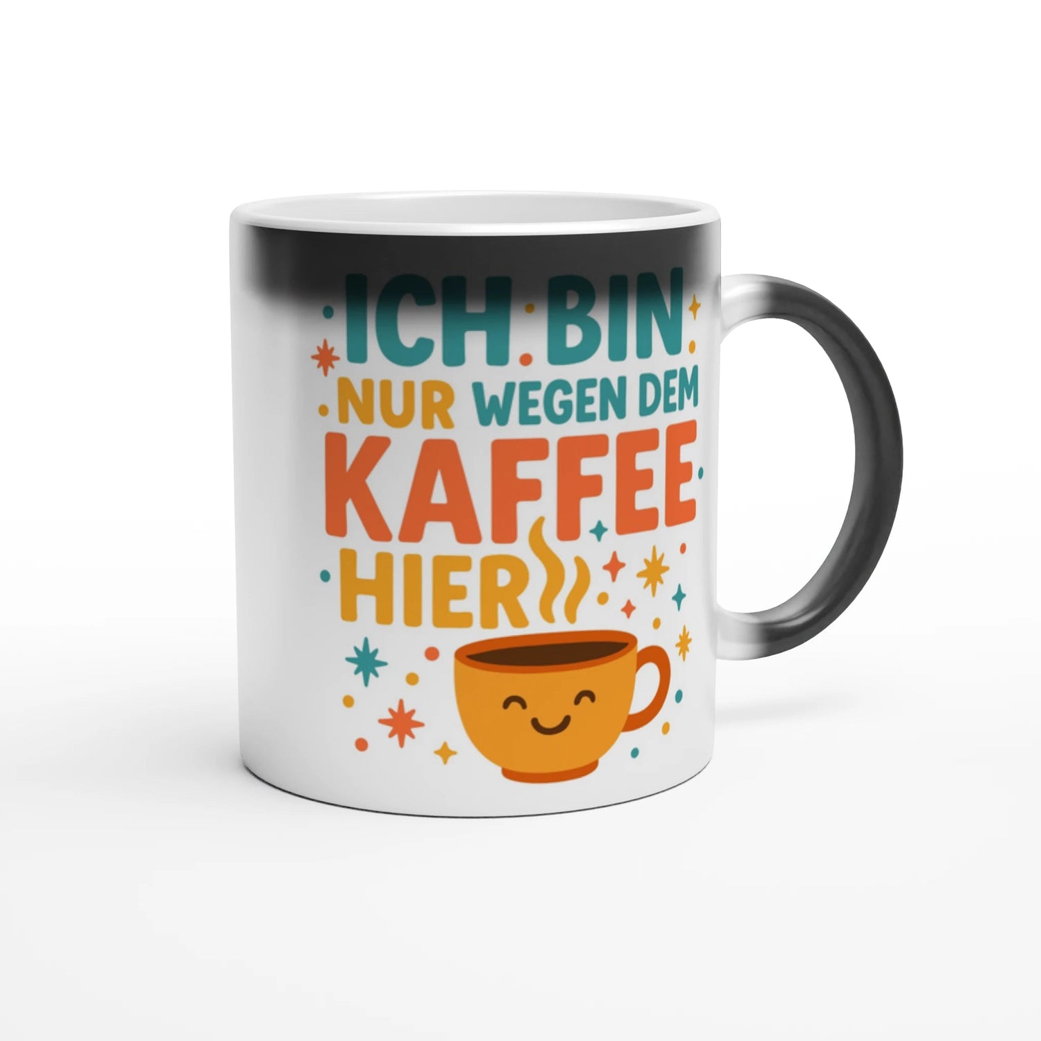 Magic "Ich Bin Nur Wegen Dem Kaffee Hier" Lustige Tasse - Magic Mug