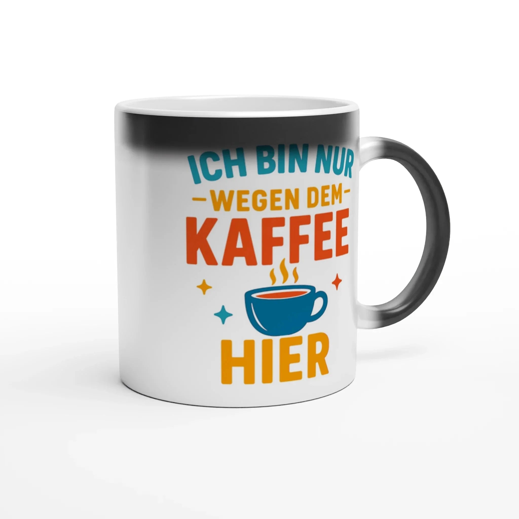 Magic "Ich Bin Nur Wegen Dem Kaffee Hier" Tasse - Magic - Mug
