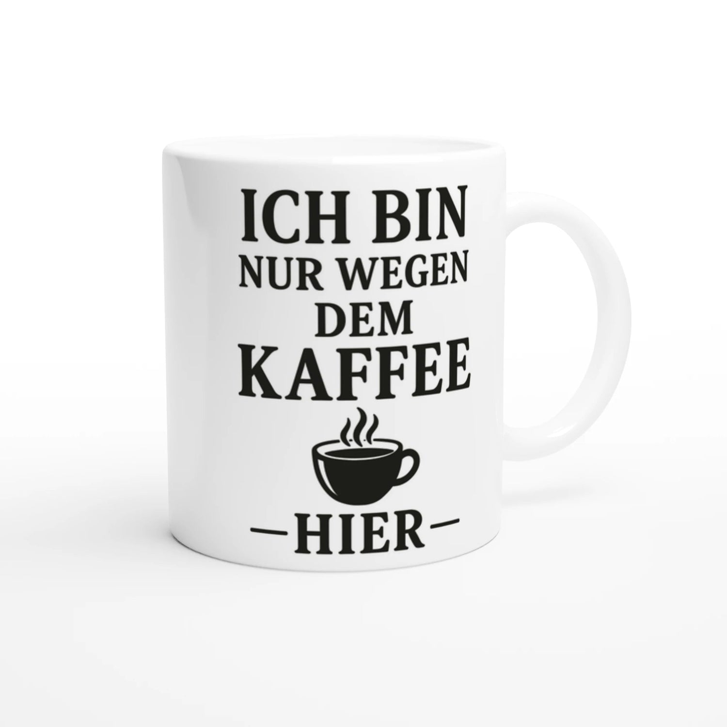 Standard "Ich Bin Nur Wegen Dem Kaffee Hier" Simple Tasse - Magic Mug