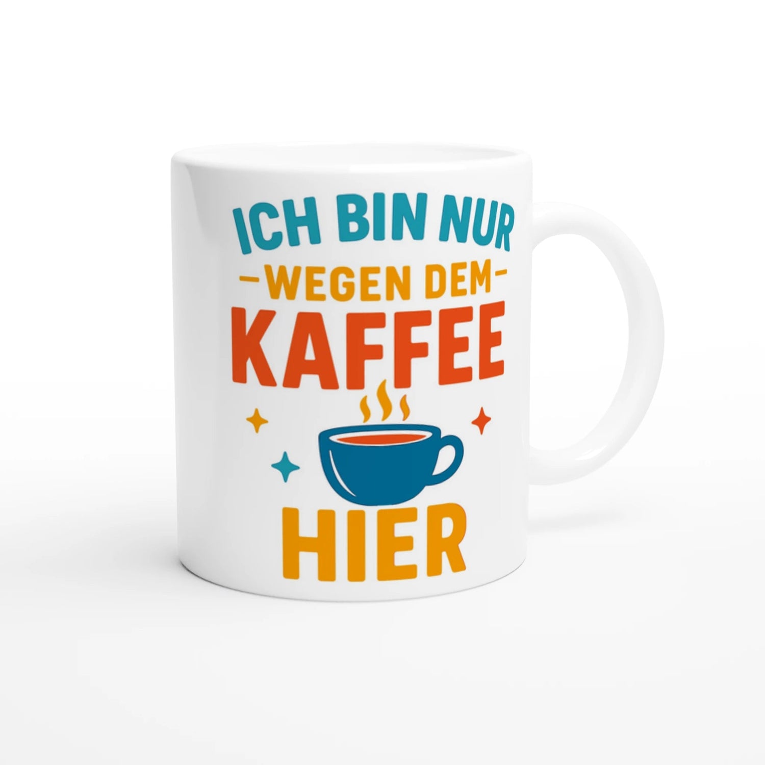 Standard "Ich Bin Nur Wegen Dem Kaffee Hier" Spaß Tasse - Magic Mug